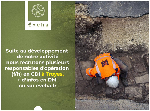 France - Le bureau d'&eacute;tudes &Eacute;VEHA recrute des Responsables d'op&eacute;rations toutes p&eacute;riodes chronologiques (f/h) &agrave; Troyes (10)